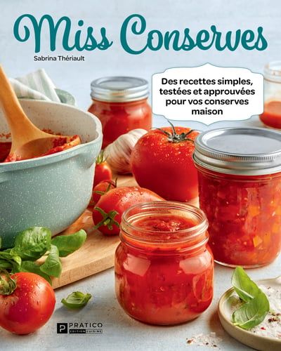 Miss Conserves, tome 3 : Des recettes simples, testées et approuvées pour vos conserves maison par Sabrina Thériault