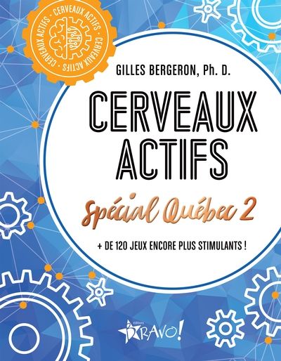 Cerveaux actifs - Spécial Québec 2 : + de 120 jeux encore plus stimulants ! par Gilles Bergeron