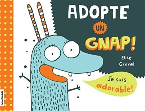 Adopte un gnap ! par Élise Gravel