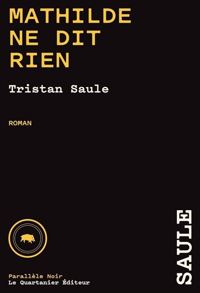 Mathilde ne dit rien par Tristan Saule