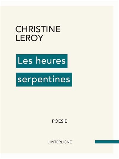 Les heures serpentines par Christine Leroy