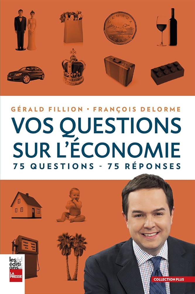 Vos questions sur l'économie : 75 questions - 75 réponses par Gérald Fillion et François Delorme