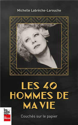 Les 40 hommes de ma vie : couchés sur le papier par Michelle Labrèche-Larouche