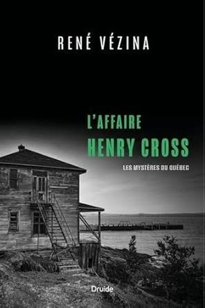 L'affaire Henry Cross. Les mystères du Québec par René Vézina