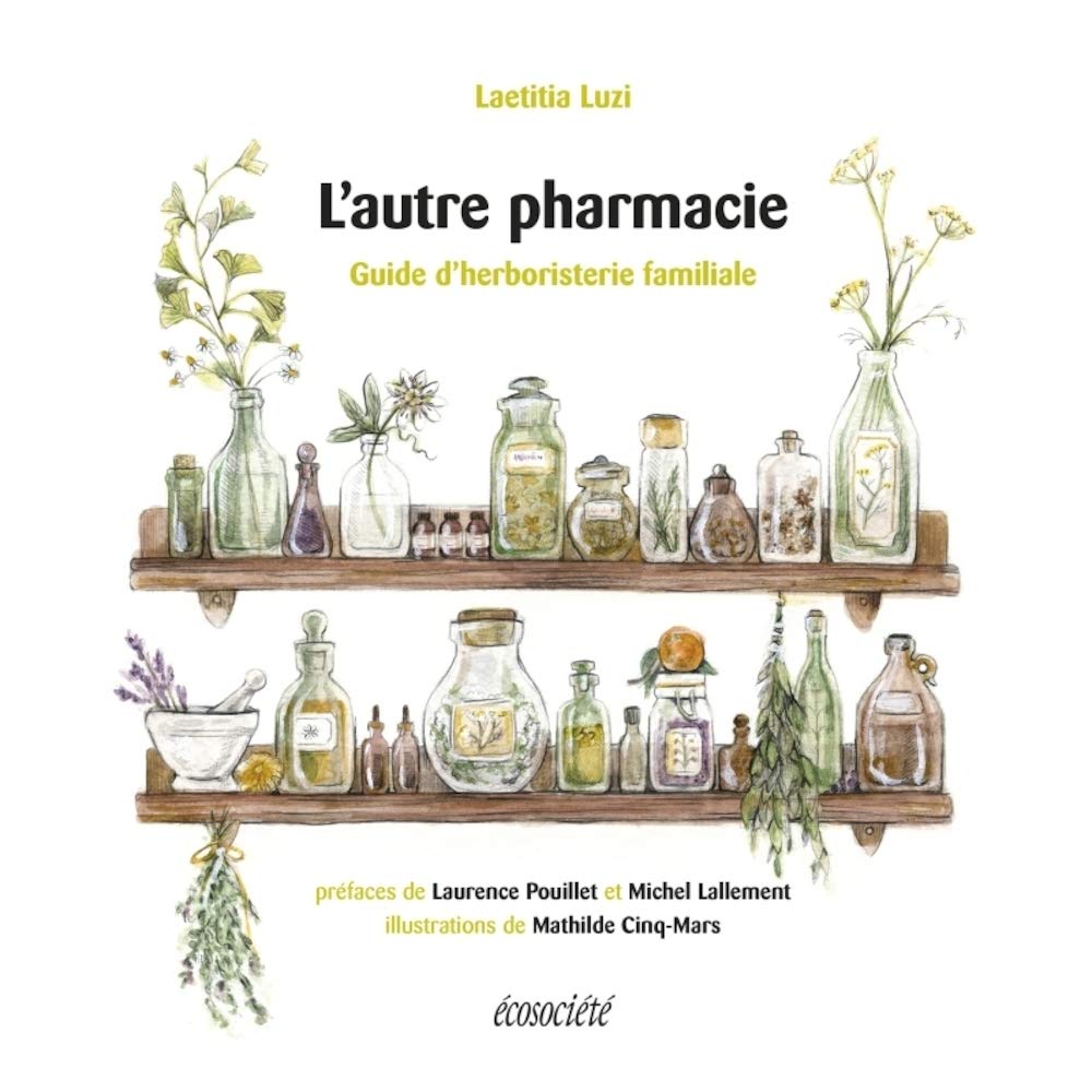 L'autre pharmacie : guide d'herboristerie familiale par Laetitia Luzi