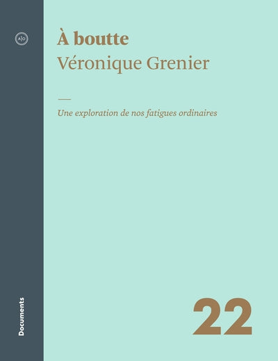 À boutte : Une exploration de nos fatigues ordinaires par Véronique Grenier