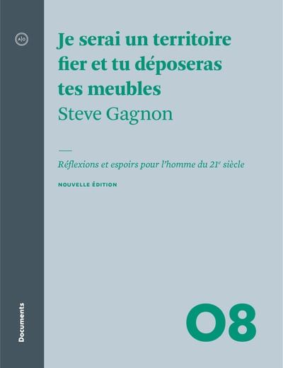Je serai un territoire fier et tu déposeras tes meubles : Réflexions et espoirs pour l'homme du 21e siècle par Steve Gagnon
