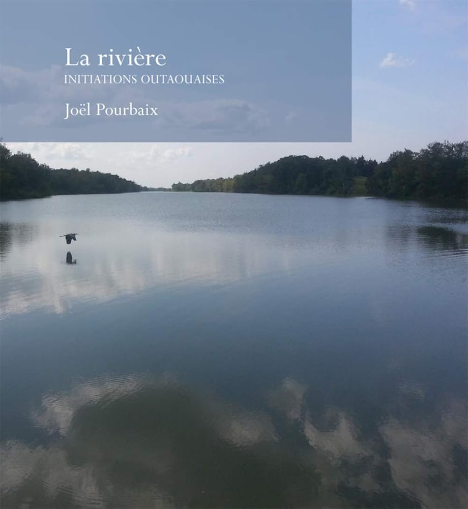 La rivière : initiations outaouaises par Joël Pourbaix