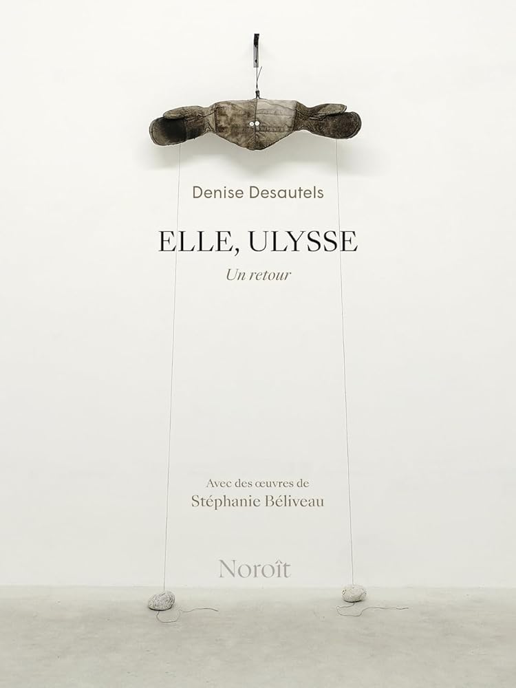 Elle, Ulysse : Un retour Denise Desautels