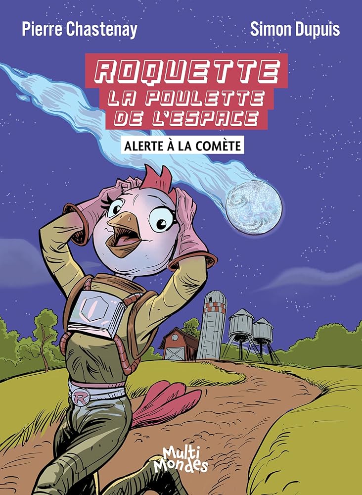 Roquette la poulette de l'espace : Alerte à la comète par Pierre Chastenay