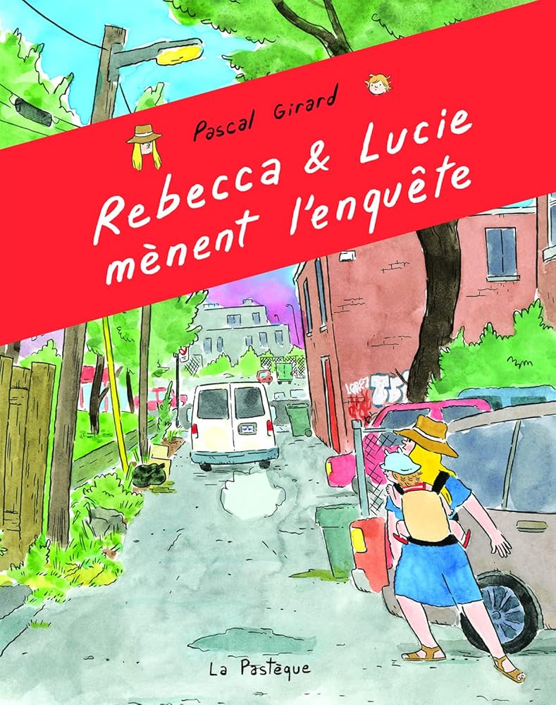 Rebecca et Lucie mènent l'enquête Pascal Girard