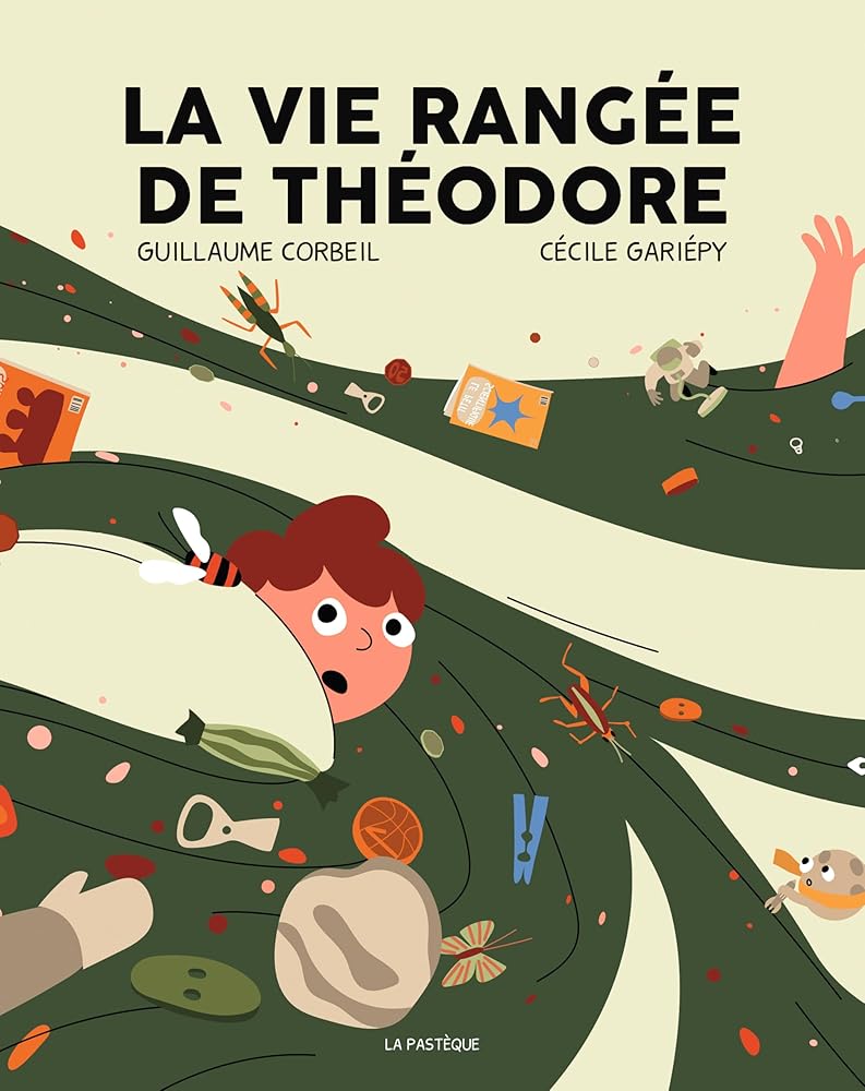 La vie rangée de Théodore par Guillaume Corbeil, Cécile Gariépy (illustrations)