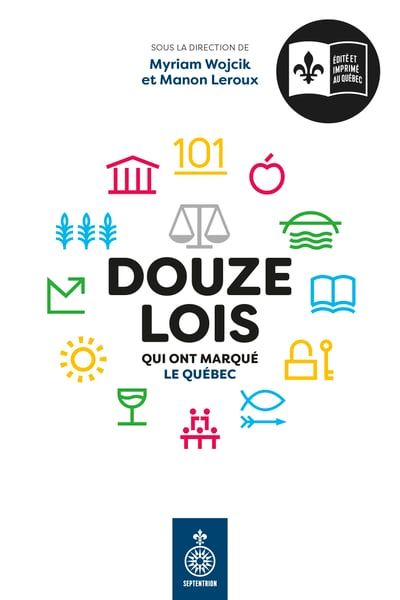 Douze lois qui ont marqué le Québec par Manon Leroux (dir.), Myriam Wojcik (dir.)