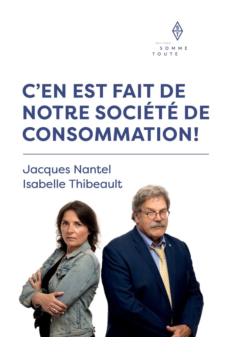C'en est fait de notre société consommation ! Jacques Nantel Isabelle Thibeault