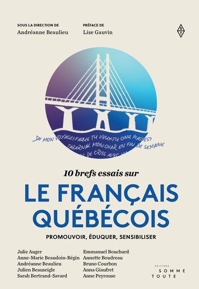 10 brefs essais sur le français québécois : Promouvoir, éduquer, sensibiliser par Collectif