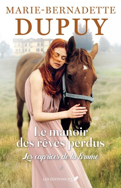 Le manoir des rêves perdus, tome 1 par Marie-Bernadette Dupuy