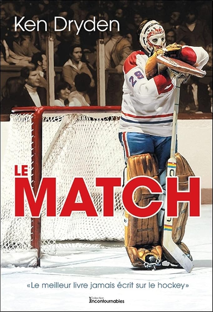 Le Match - Le meilleur livre jamais écrit sur le hockey par Ken Dryden