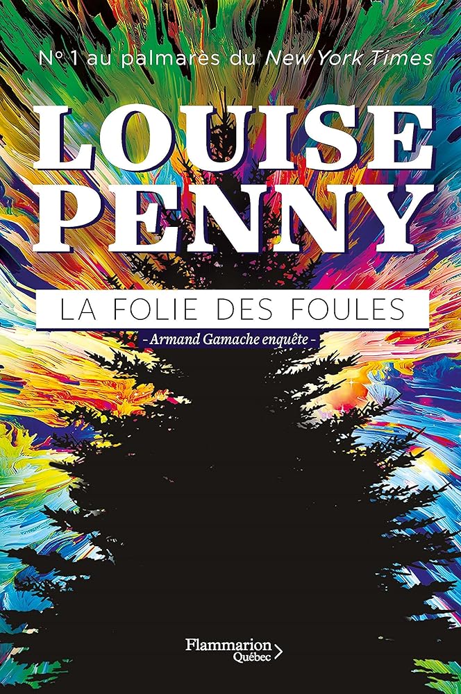 Armand Gamache enquête : La folie des foules Louise Penny