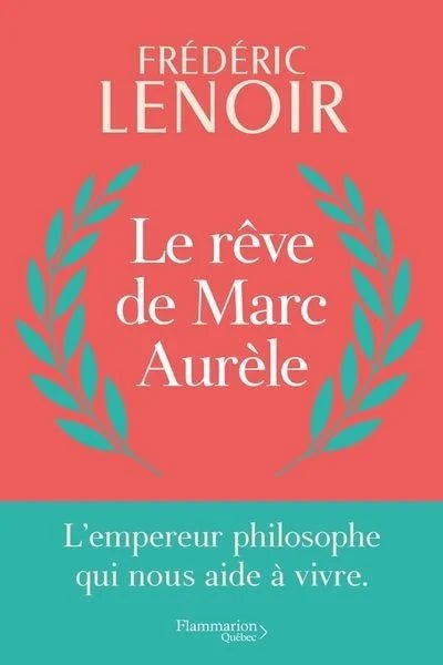 Le rêve de Marc Aurèle Frédéric Lenoir