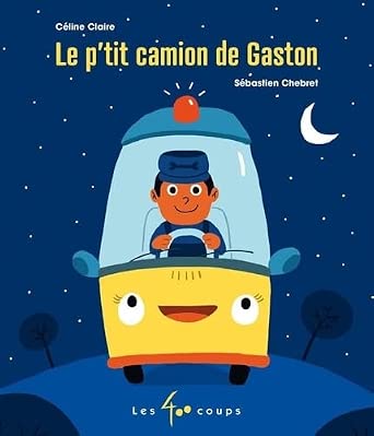 Le P'tit camion de Gaston par Céline Claire