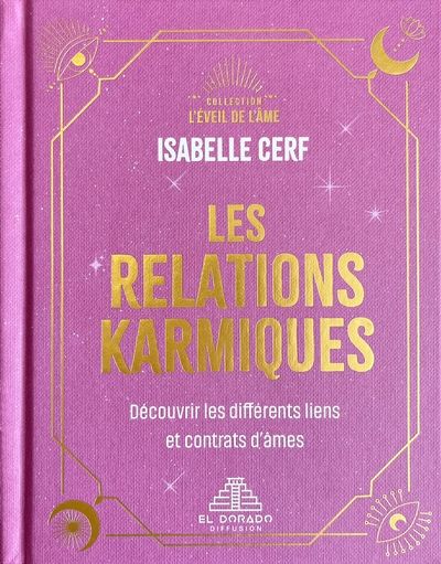 Les relations karmiques : Découvrir les différents liens et contrats d'âmes par Isabelle Cerf