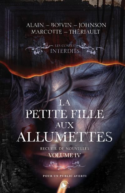 La petite fille aux allumettes, volume IV : Recueil de nouvelles par Christian Boivin, Gabriel Thériault, Josée Marcotte, Sonia Alain, Sylvain Johnson