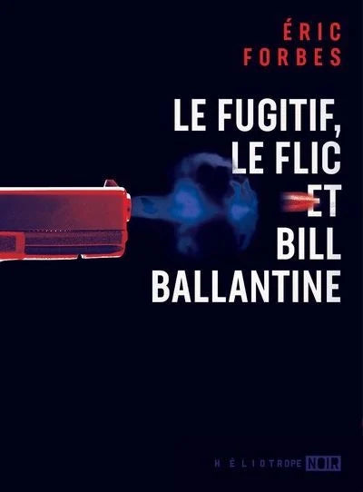 Le fugitif, le flic et Bill Ballantine par Éric Forbes