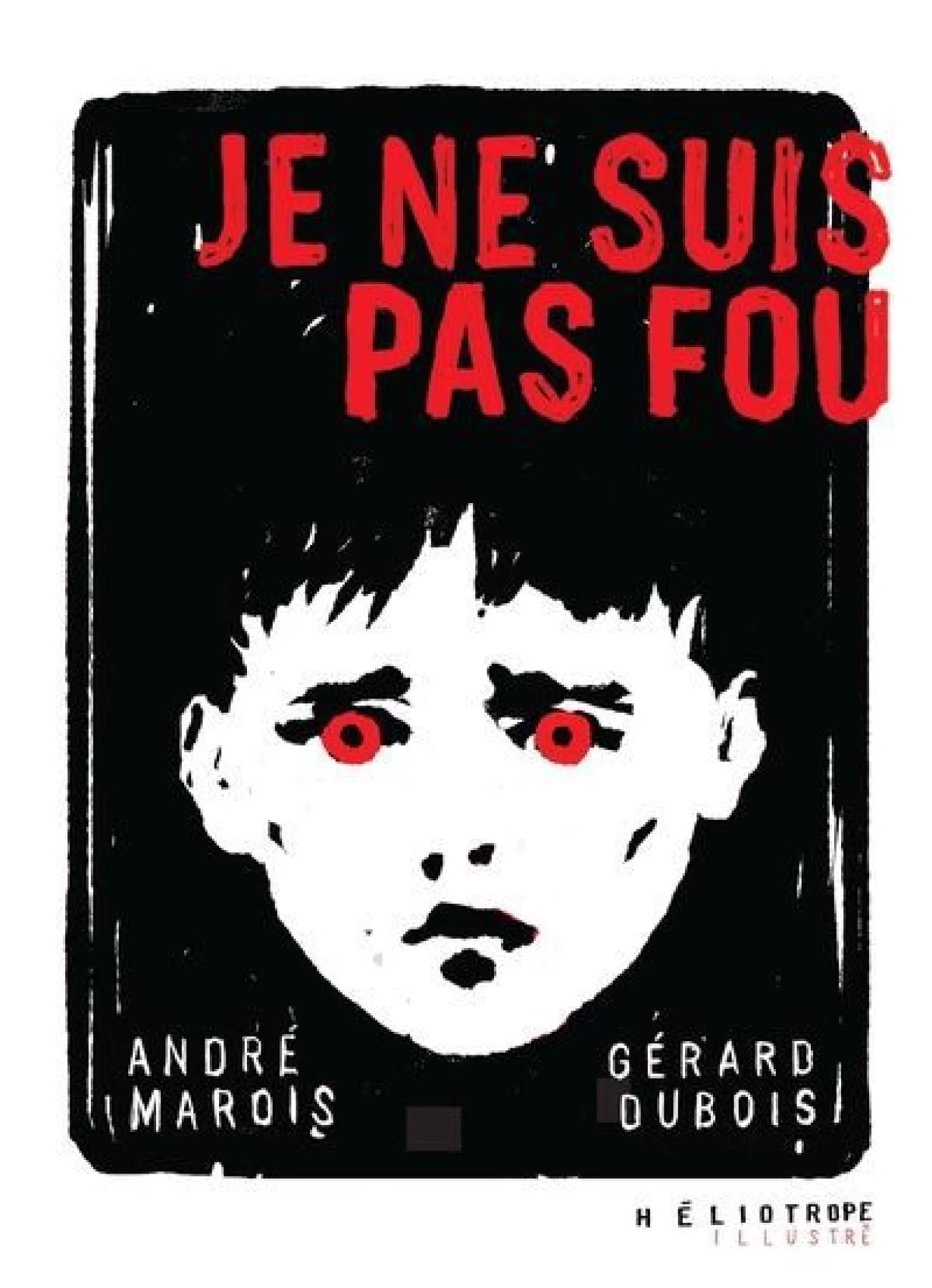 Je ne suis pas fou par André Marois et Gérard Dubois