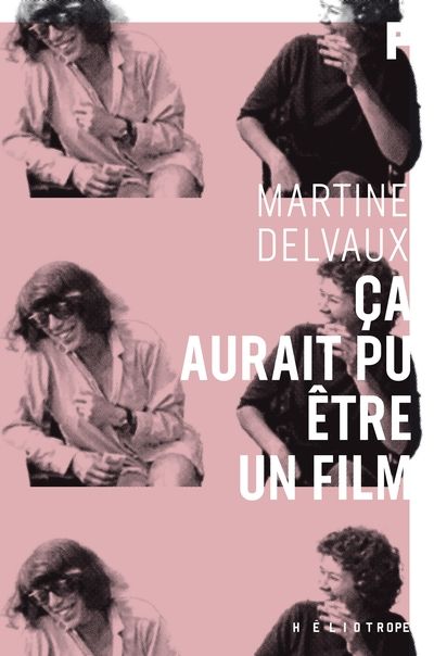 Ça aurait pu être un film par Martine Delvaux