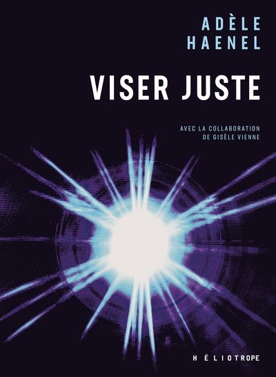 Viser juste par Adèle Haenel