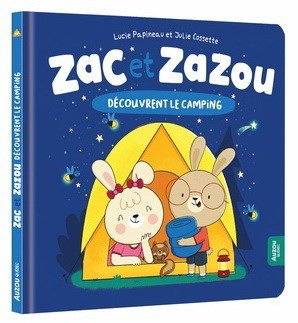 Zac et Zazou font du camping Lucie Papineau et Julie Cossette
