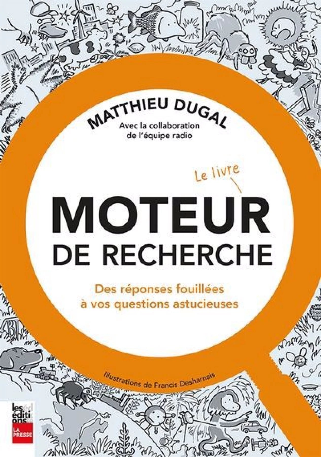 Moteur de recherche - Le livre : Des réponses fouillées à vos questions astucieuses par Matthieu Dugal