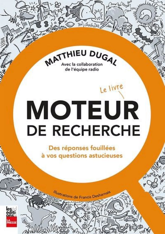 Moteur de recherche - Le livre : Des réponses fouillées à vos questions astucieuses par Matthieu Dugal