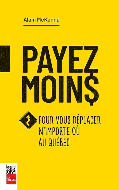 Payez moins pour vous déplacer n'importe où au Québec par Alain McKenna