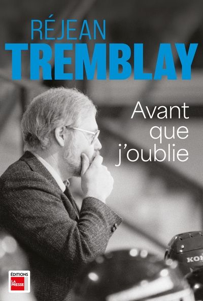 Avant que j'oublie par Réjean Tremblay