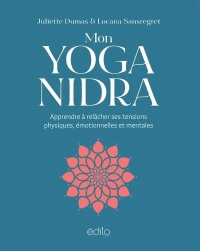 Mon Yoga Nidra Juliette Dumas et Locana Sansregret