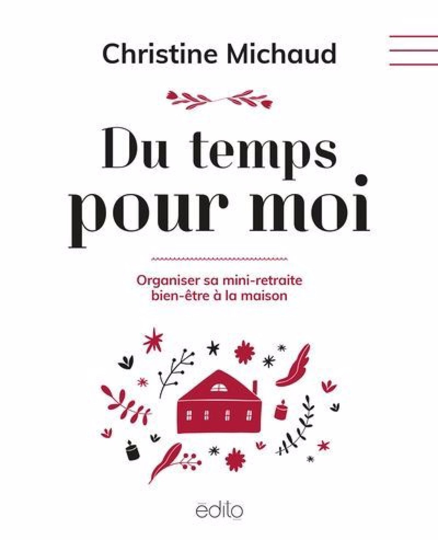 Du temps pour moi : Organiser sa mini-retraite bien-être à la maison Christine Michaud