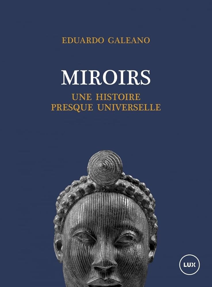 Miroirs : Une histoire presque universelle Eduardo Galeano