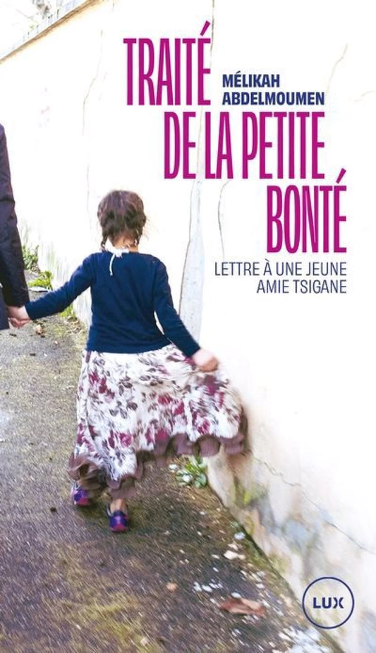 Traité de la petite bonté : Lettre à une jeune amie tsigane par Mélikah Abdelmoumen