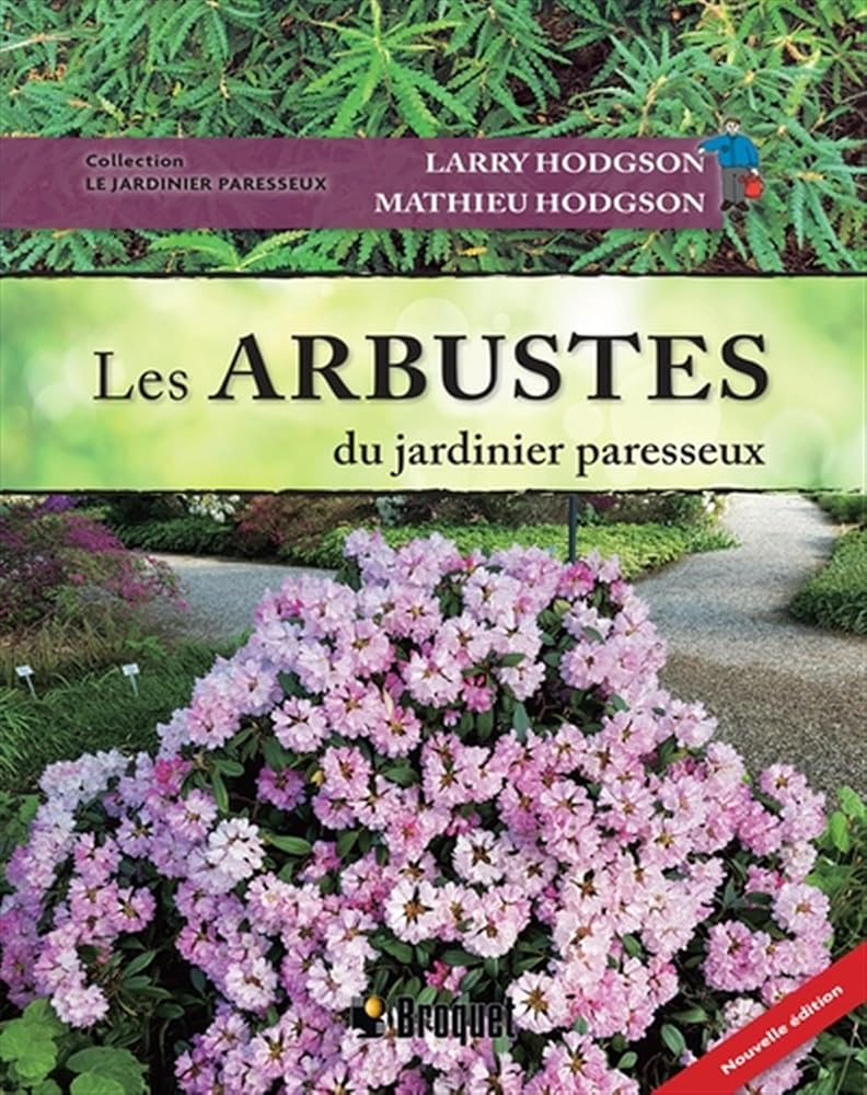 Les arbustes du jardinier paresseux Larry Hodgson et Mathieu Hodgson