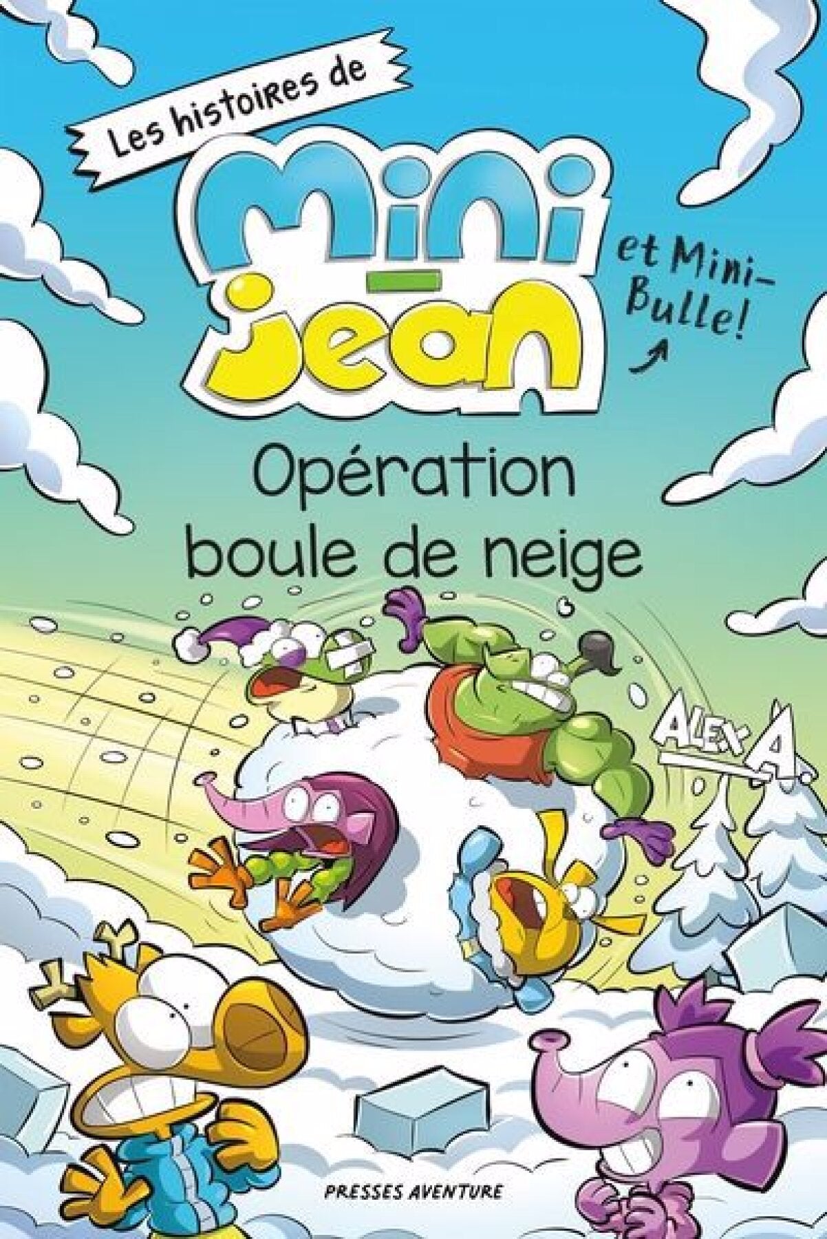 Les histoires de Mini-Jean et Mini-Bulle! : Opération boule de neige par Alex A.