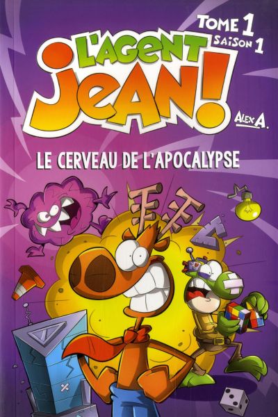 L'agent Jean!, Saison 1, tome 1 : Le cerveau de l'apocalypse par Alex A.