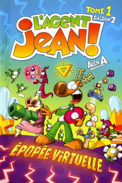 L'agent Jean!, Saison 2, tome 1 : Épopée virtuelle par Alex A.
