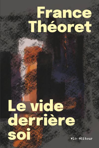 Le vide derrière soi par France Théoret