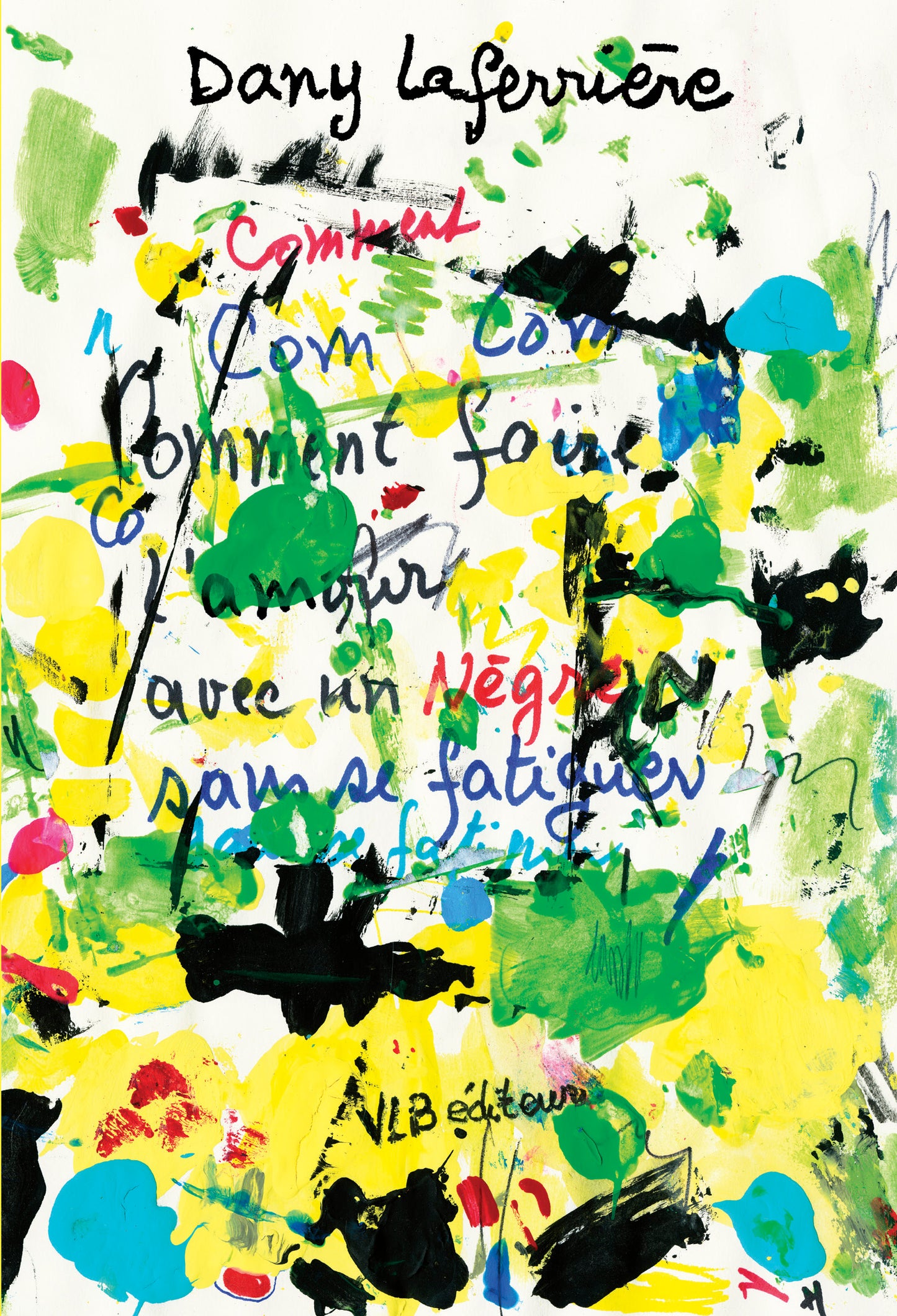 Comment faire l'amour avec un nègre sans se fatiguer : Éd. 40e anniversaire par Dany Laferrière