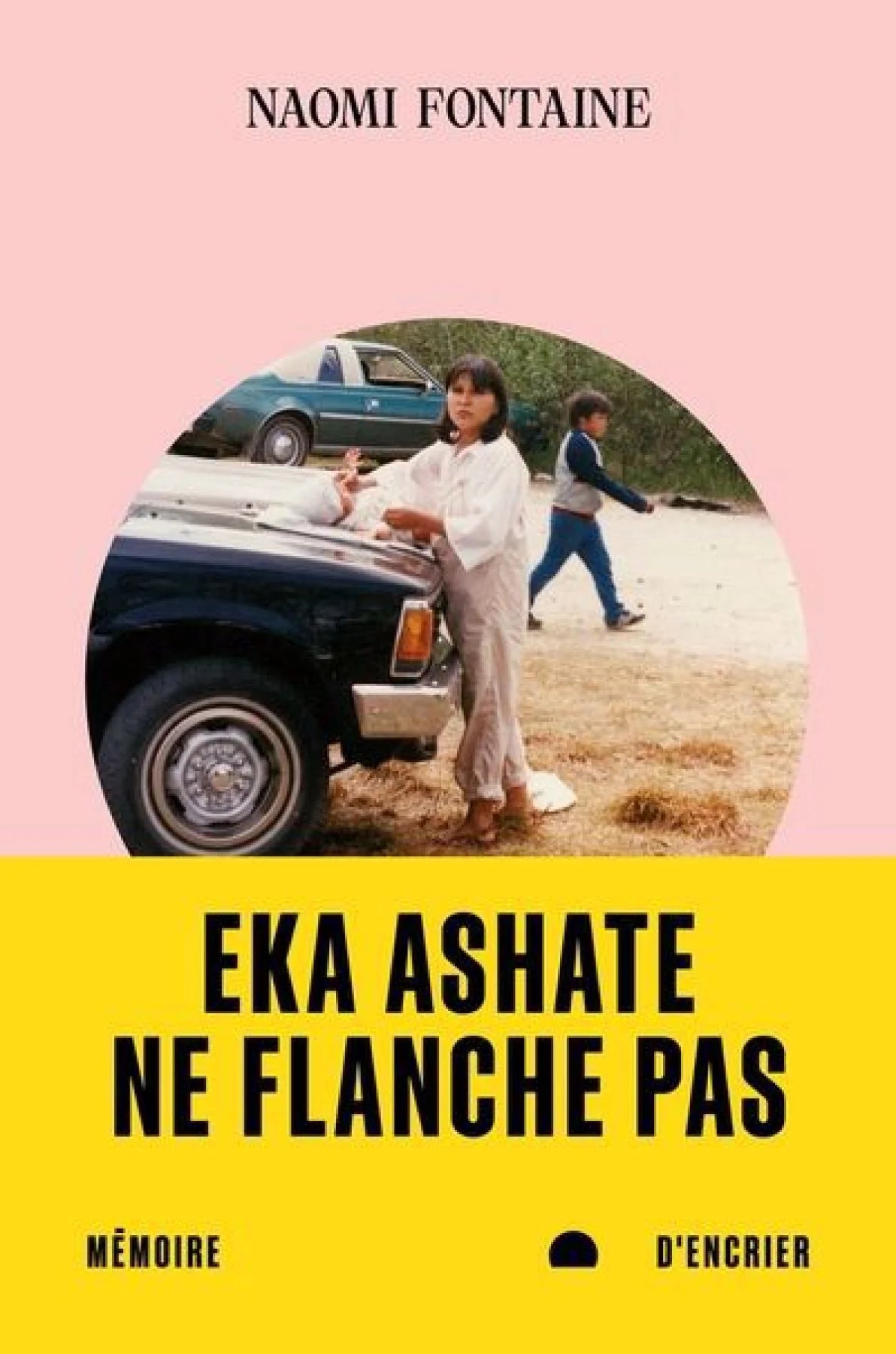 Eka ashate / Ne flanche pas par Naomi Fontaine
