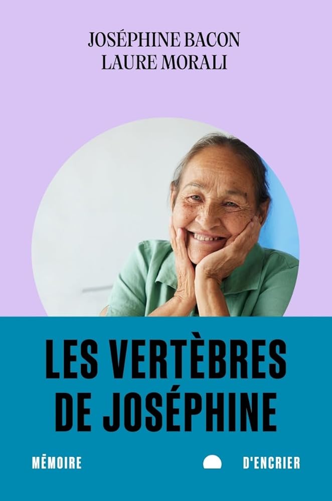 Les vertèbres de Joséphine par Joséphine Bacon, Laure Morali