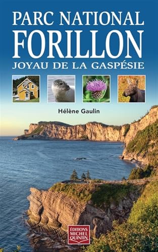 Parc national Forillon : Joyau de la Gaspésie par Hélène Gaulin
