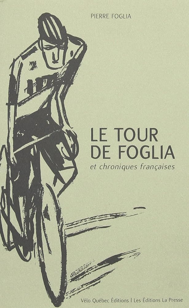 Le tour de Foglia et chroniques françaises par Pierre Foglia