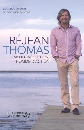 Réjean Thomas : Médecin de cœur, homme d'action Luc Boulanger
